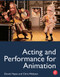 Acting and Performance for Animation by Derek Hayes, 9780240812397
