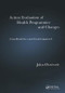 Action Evaluation of Health Programmes and Changes (A Handbook for a User-Focused Approach) by John Øvretveit, 9781857759259