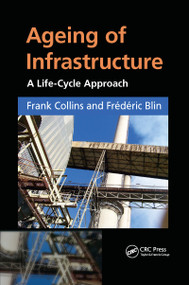 Ageing of Infrastructure (A Life-Cycle Approach) by Frank Collins, Frédéric Blin, 9780367657031