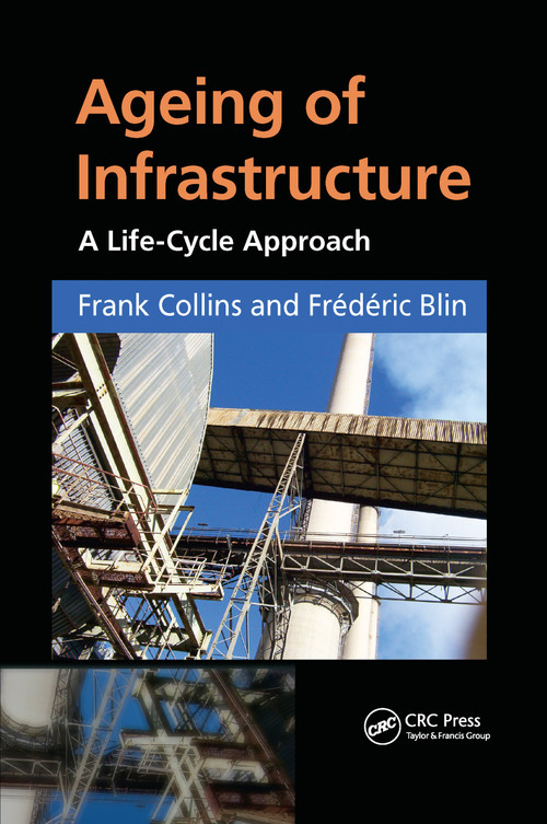 Ageing of Infrastructure (A Life-Cycle Approach) by Frank Collins, Frédéric Blin, 9780367657031