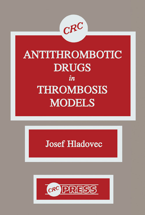 Antithrombotic Drugs in Thrombosis Models by Josef Hladovec, 9780367450984