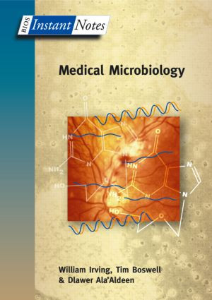 BIOS Instant Notes in Medical Microbiology by William Irving, Tim Boswell, Dlawer Ala'Aldeen, 9781859962541
