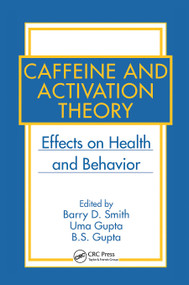 Caffeine and Activation Theory (Effects on Health and Behavior) by Barry D. Smith, Uma Gupta, B.S. Gupta, 9780367453411