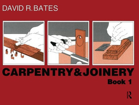 Carpentry and Joinery Book 1 by David Bates, 9780582994799