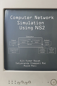 Computer Network Simulation Using NS2 by Ajit Kumar Nayak, Satyananda Champati Rai, Rajib Mall, 9780367574628