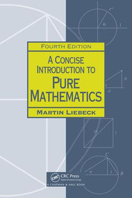 A Concise Introduction to Pure Mathematics by Martin Liebeck, 9781498722926