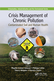 Crisis Management of Chronic Pollution (Contaminated Soil and Human Health) by Magalie Lesueur Jannoyer, Philippe Cattan, Thierry Woignier, Florence Clostre, 9780367658373