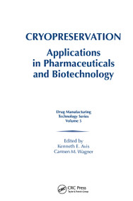 Cryopreservation (Applications in Pharmaceuticals and Biotechnology) - 9781574910902 by Kenneth E. Avis, Carmen M. Wagner, 9781574910902