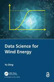 Data Science for Wind Energy by Yu Ding, 9780367729097