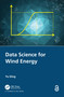 Data Science for Wind Energy by Yu Ding, 9780367729097
