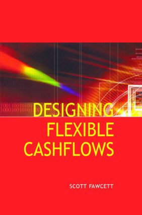Designing Flexible Cash Flows by Scott Fawcett, 9780728204201