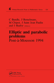 Elliptic and Parabolic Problems (Pont-A-Mousson 1994, Volume 325) by C Bandle, Michel Chipot, Josef Bemelmans, J Saint Jean Paulin, I Shafrir, 9780367449124