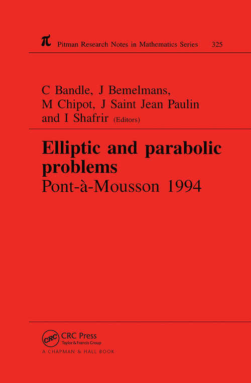 Elliptic and Parabolic Problems (Pont-A-Mousson 1994, Volume 325) by C Bandle, Michel Chipot, Josef Bemelmans, J Saint Jean Paulin, I Shafrir, 9780367449124
