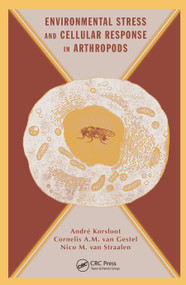 Environmental Stress and Cellular Response in Arthropods by Andre Korsloot, Cornelis A. M. van Gestel, Nico M. van Straalen, 9780367454388