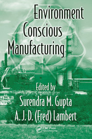 Environment Conscious Manufacturing by Surendra M. Gupta, A.J.D. (Fred) Lambert, 9780367452797