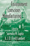 Environment Conscious Manufacturing by Surendra M. Gupta, A.J.D. (Fred) Lambert, 9780367452797