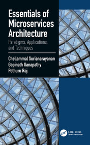 Essentials of Microservices Architecture (Paradigms, Applications, and Techniques) by Chellammal Surianarayanan, Gopinath Ganapathy, Raj Pethuru, 9780367249953