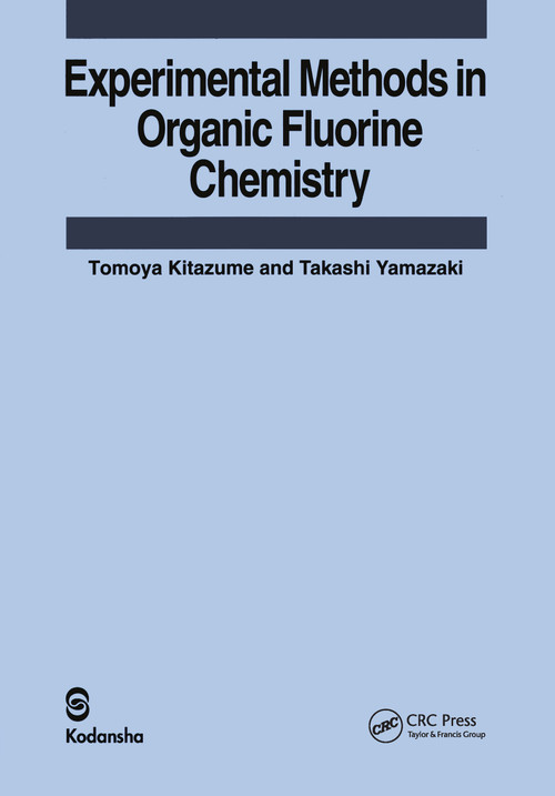 Experimental Methods in Organic Fluorine Chemistry by Tomoya Kitazume, Takashi Yamazaki, 9780367455668