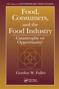 Food, Consumers, and the Food Industry (Catastrophe or Opportunity?) by Gordon W. Fuller, 9780367455385