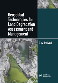 Geospatial Technologies for Land Degradation Assessment and Management by R. S. Dwivedi, 9780367570897