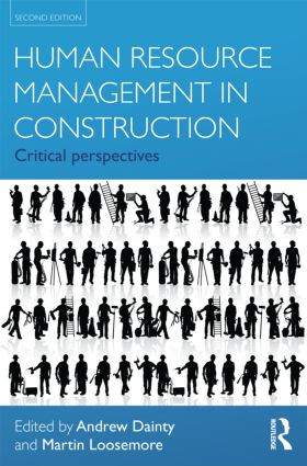 Human Resource Management in Construction (Critical Perspectives) by Andrew Dainty, Martin Loosemore, 9780415593076