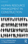 Human Resource Management in Construction (Critical Perspectives) by Andrew Dainty, Martin Loosemore, 9780415593076