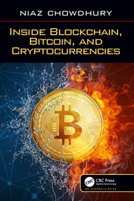 Inside Blockchain, Bitcoin, and Cryptocurrencies by Niaz Chowdhury, 9781138618152