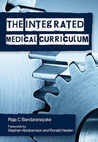 The Integrated Medical Curriculum by Raja C. Bandaranayake, 9781846195105