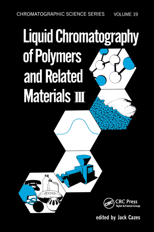 Liquid Chromatography of Polymers and Related Materials. III by Jack Cazes, 9780367452001