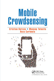 Mobile Crowdsensing by Cristian Borcea, Manoop Talasila, Reza Curtmola, 9780367658304