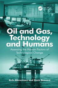 Oil and Gas, Technology and Humans (Assessing the Human Factors of Technological Change) by Denis Besnard, Eirik Albrechtsen, 9781138074736