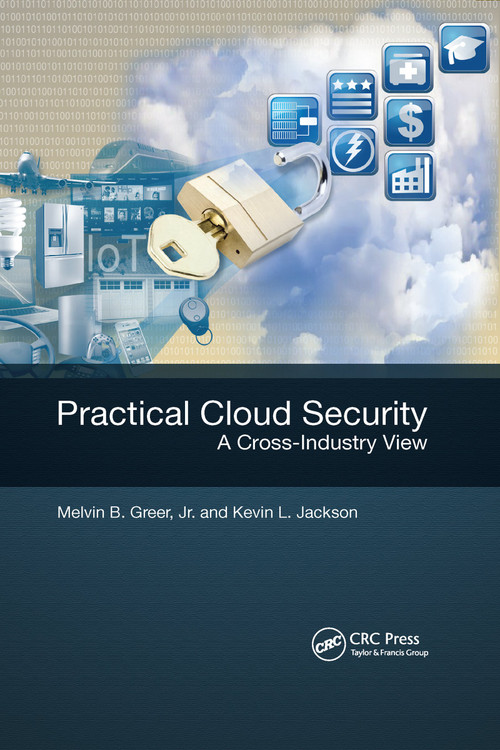 Practical Cloud Security (A Cross-Industry View) by Melvin B. Greer, Jr., Kevin L. Jackson, 9780367658427