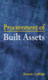 Procurement of Built Assets by Duncan Cartlidge, 9780750658195