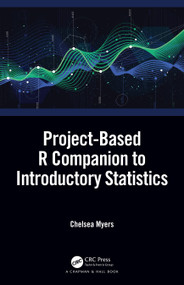 Project-Based R Companion to Introductory Statistics by Chelsea Myers, 9780367262082