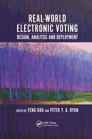 Real-World Electronic Voting (Design, Analysis and Deployment) by Feng Hao, Peter Y. A. Ryan, 9780367658212