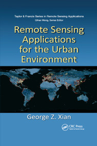 Remote Sensing Applications for the Urban Environment by George Z. Xian, 9780367864408