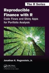 Reproducible Finance with R (Code Flows and Shiny Apps for Portfolio Analysis) by Jonathan K. Regenstein, Jr., 9781138484030