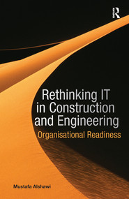 Rethinking IT in Construction and Engineering (Organisational Readiness) by Mustafa Alshawi, 9780367577650