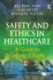 Safety and Ethics in Healthcare: A Guide to Getting it Right by Bill Runciman, Alan Merry, Merrilyn Walton, 9780754644378
