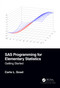 SAS Programming for Elementary Statistics (Getting Started) by Carla L. Goad, 9781138589025