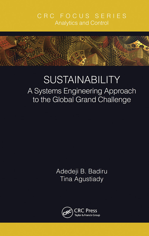 Sustainability (A Systems Engineering Approach to the Global Grand Challenge) by Adedeji B. Badiru, Tina Agustiady, 9780367431211