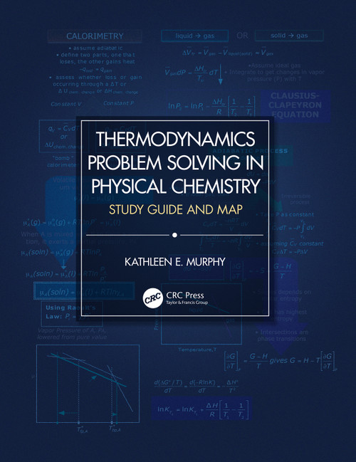 Thermodynamics Problem Solving in Physical Chemistry (Study Guide and Map) by Kathleen E. Murphy, 9780367231163