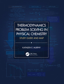 Thermodynamics Problem Solving in Physical Chemistry (Study Guide and Map) by Kathleen E. Murphy, 9780367231163