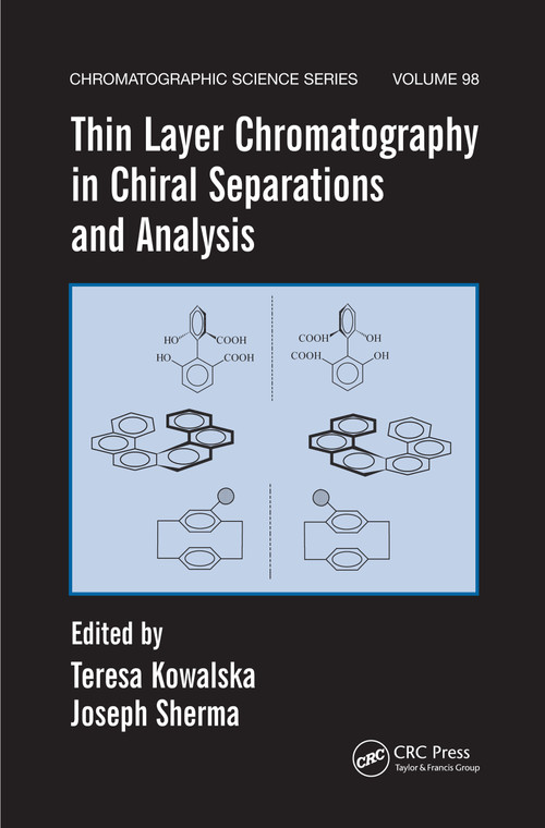 Thin Layer Chromatography in Chiral Separations and Analysis by Teresa Kowalska, Joseph Sherma, 9780367453015