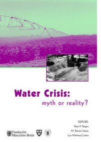 Water Crisis: Myth or Reality? by Peter P. Rogers, M. Ramón Llamas, Luis Martinez Cortina, 9780415364386
