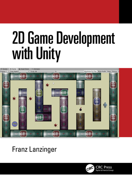 2D Game Development with Unity by Franz Lanzinger, 9780367349073