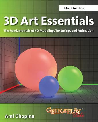 3D Art Essentials (The Fundamentals of 3D Modeling, Texturing, and Animation) by Ami Chopine, 9780240814711