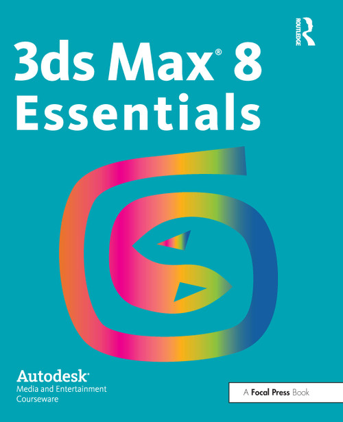 3ds Max 8 Essentials (Autodesk Media and Entertainment Courseware) by Autodesk, 9780240807904