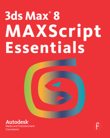 3ds Max 8 MAXScript Essentials by Autodesk, 9780240808581