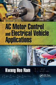 AC Motor Control and Electrical Vehicle Applications by Kwang Hee Nam, 9780367732868